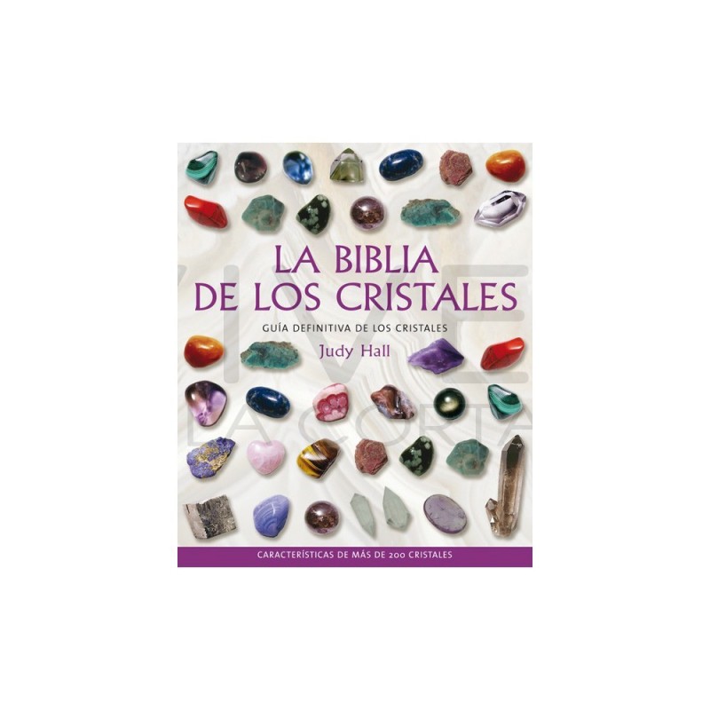 Biblia de los cristales, La Vol. 1 Hall, Judy Guía definitiva de los  cristales - Características de más de 200 cristales La biblia de los  cristales